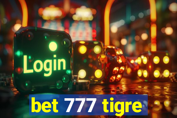 bet 777 tigre